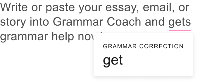 Write or paste your essay, email, or story into Grammar Coach and get grammar help